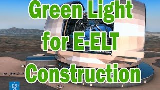 ESOcast 70+ESOcast 68: Green Light for E ELT Construction 