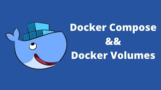Docker Compose & Docker Volumes | Docker