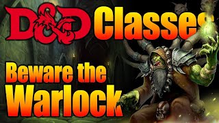 Beware the Warlock of 5e D&D| Dungeons and Dragons 5th Edition Classes