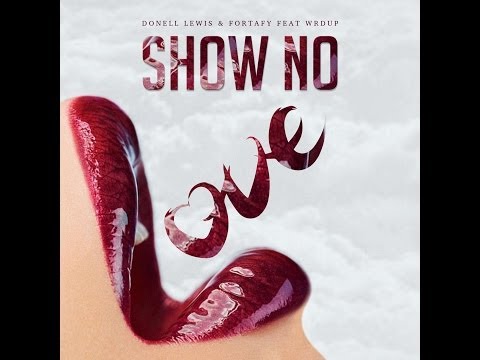DONELL LEWIS & FORTAFY FEAT WRDUP - SHOW NO LOVE