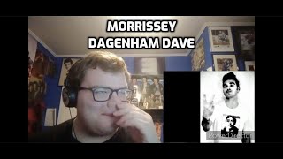 Morrissey - Dagenham Dave | Reaction!