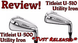 Titleist U-500 & U-510 Utility Irons *Just Released* | Review