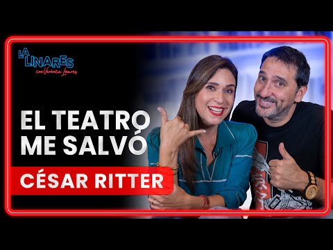 El teatro me salvó | Cesar Ritter | Ep. 131 | La Linares