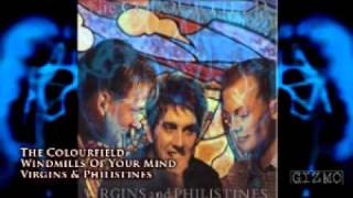 The Colourfield - Windmills Of Your Mind