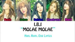 I.B.I (아이비아이) – MOLAE MOLAE (몰래몰래) Lyrics Color Coded [Han, Rom, Eng]