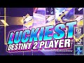 The LUCKIEST Destiny 2 Player Ever.