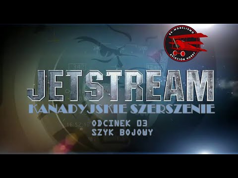JETSTREAM. Kanadyjskie Szerszenie 03. Szyk Bojowy. Lektor PL.