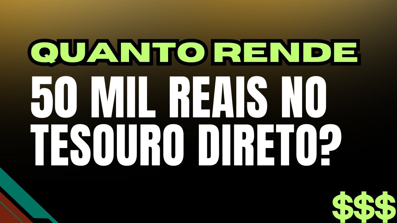 QUANTO RENDE 50 MIL REAIS NO TESOURO DIRETO   edição final