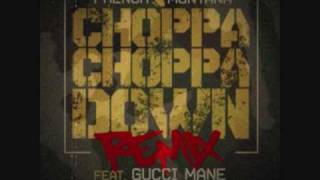choppa choppa down remix french montana ft. wiz khalifa &amp; gucci mane