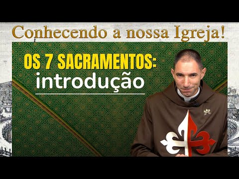 Os 7 Sacramentos: introdução I Padre Thiago Geraldo