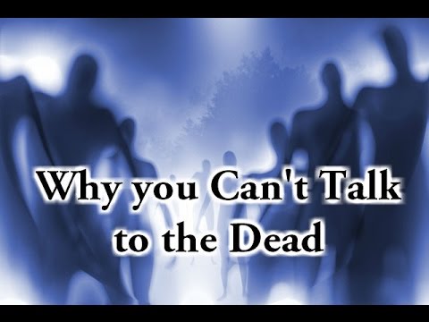 "Why You Can't Talk To The Dead" - by daydalia