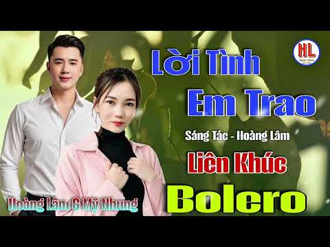 Liên Khúc Bolero RumBa 2025 - Lời Tình Em Trao - Hoàng Lâm & Mỹ Nhung ( ST Hoàng Lâm)