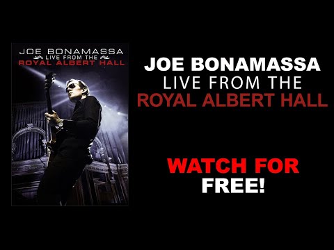 Joe Bonamassa "Live From The Royal Albert Hall" Watch for FREE!