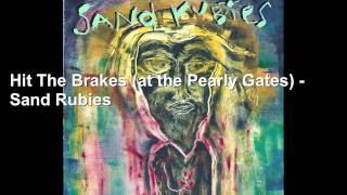 Hit The Brakes (at the Pearly Gates) - Sand Rubies-