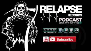 Relapse Records Podcast #36 Featuring DAVE WITTE - August 2015