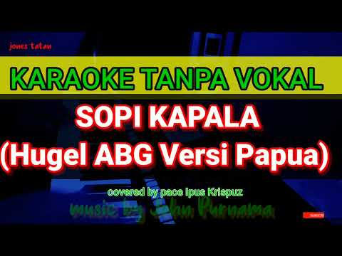 Lagu karaoke tanpa vokal // SOPI KAPALA, Hugel ABG Versi Papua
