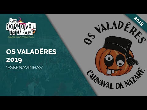 Os Valadêres 2019 "Eskenavinhas" - Carnaval da Nazaré