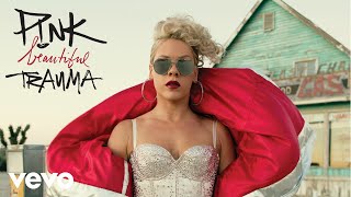 P!nk - Beautiful Trauma (Audio)