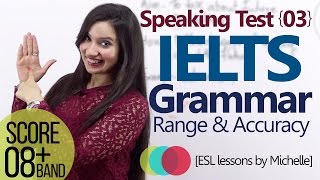 IELTS Speaking Test (L3) - Grammar Range & Accuracy (Score better band in IELTS exam)