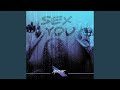 SEX YOU Feat Bando Jonez Remix