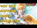Why Was Southern Cross Cancelled
