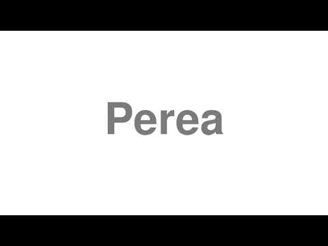 How to Pronounce "Perea"