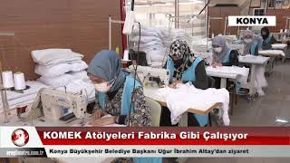 KOMEK Atölyeleri Fabrika Gibi Çalışıyor