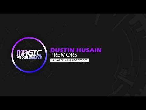 Dustin Husain - Tremors [Magic Progressive] (Out Now)