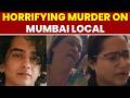 Mumbai Local Train Horror 22 Year Old Stabbed To Death Over Door Dispute During Heavy Rain
