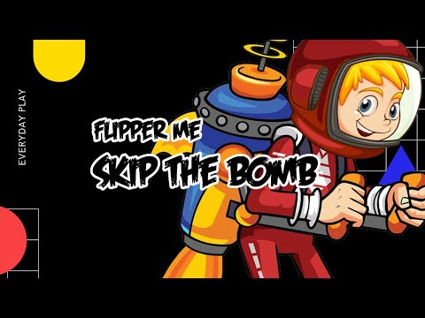Flipper Me - Skip the bomb