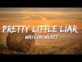 Waylon Wyatt Pretty Little Liar Lyrics