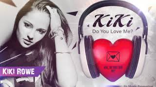 Kiki Rowe - Kiki Do You Love Me?