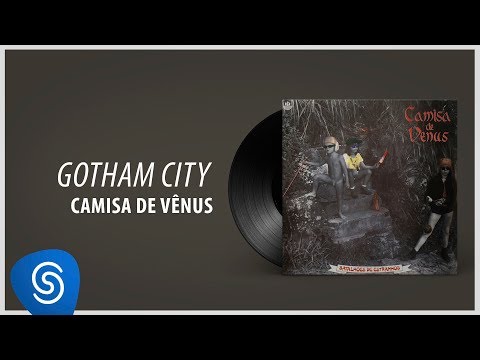 Camisa de Vênus - Gotham City (Álbum Completo: Batalhões de Estranhos)