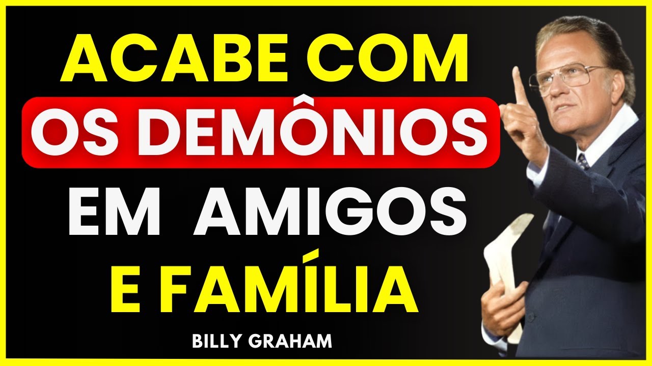 COMO SABER SE UM AMIGO OU FAMÍLIA ESTÁ SENDO USADO POR DEMÔNIOS  I  BILLY GRAHAM