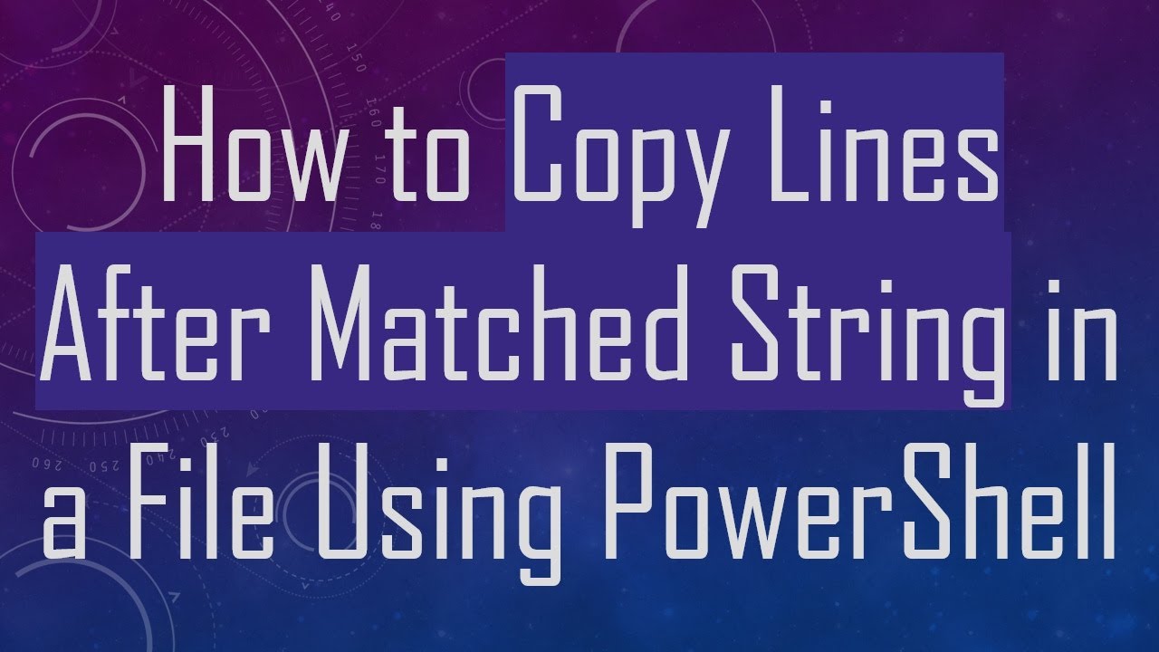 How to Copy Lines After Matched String in a File Using PowerShell
