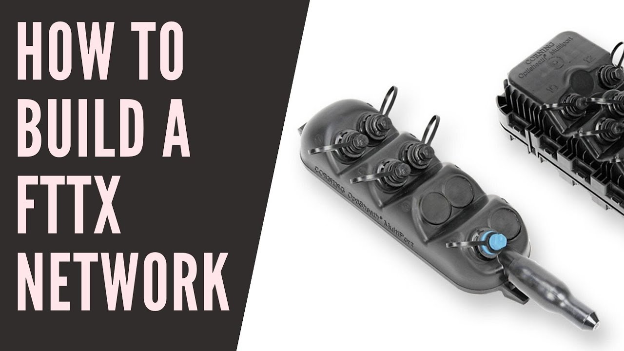 How To Build A FTTX Network