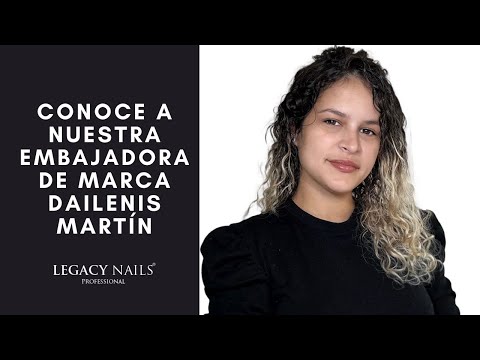 Conoce a nuestra Embajadora de marca Dailenis Martín┃LEGACY NAILS