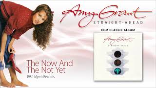 Amy Grant - The Now And The Not Yet