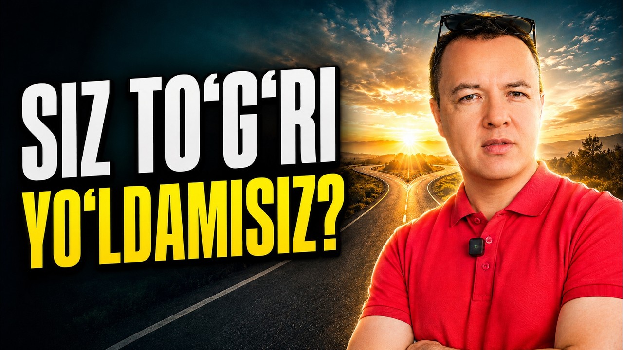 SIZ TO'G'RI YO'LDAMISIZ?