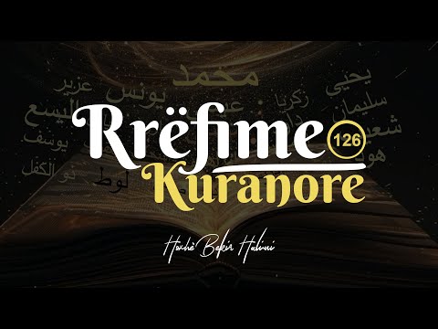 126. Rrëfime Kuranore - Hoxhë Bekir Halimi