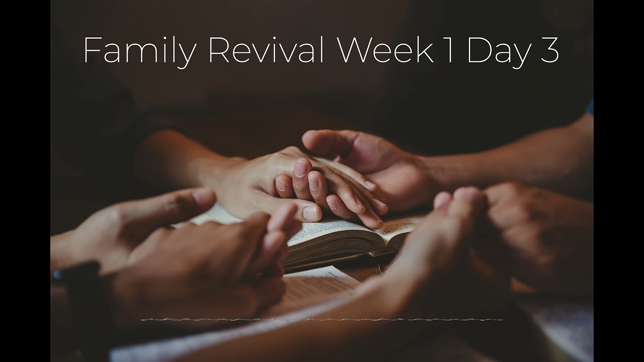 Family Revival Week 1 Day 3