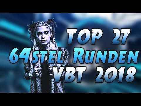 Meine Top 27 VBT 2018 64stel Runden! | Mowery Shit