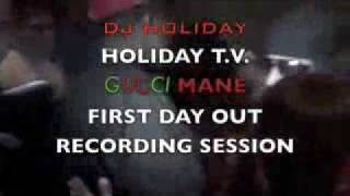 GUCCI MANE FRESH OUT THE JOINT IN THE STUDIO WITH DJ HOLIDAY