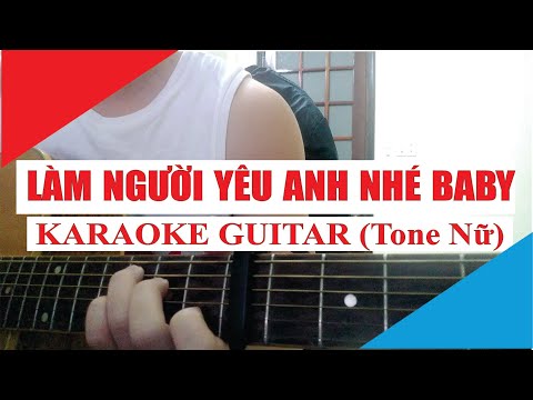 [Karaoke Guitar] Làm Người Yêu Anh Nhé Baby (Tone Nữ) - Ba Chú Bộ Đội | Acoustic Beat