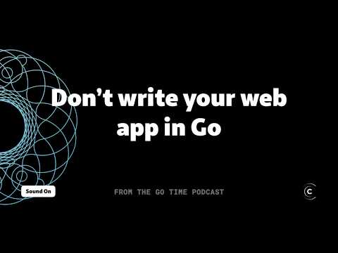 Don't write you web app in Go!