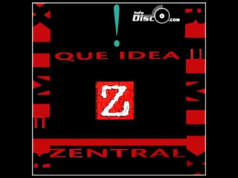 Zentral - Que Idea ! ( Remix )