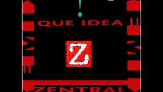 Zentral - Que Idea ! ( Remix )