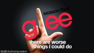Glee - There Are Worse Things I Could Do - Episode Version