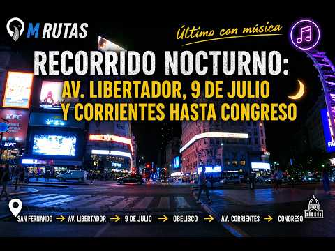 Recorrido Nocturno: Av. Libertador, 9 de Julio y Corrientes hasta Congreso 🌙