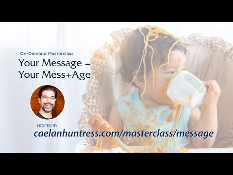 [Masterclass] Your Message = Your Mess+Age